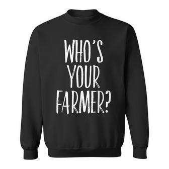 Who's Your Farmer Farming Sweatshirt - Monsterry