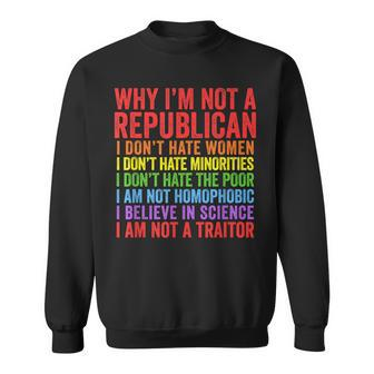 Why I'm Not A Republican I Am Not A Traitor Sweatshirt - Monsterry UK