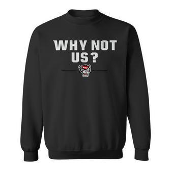 Why Not Us Sweatshirt | Mazezy