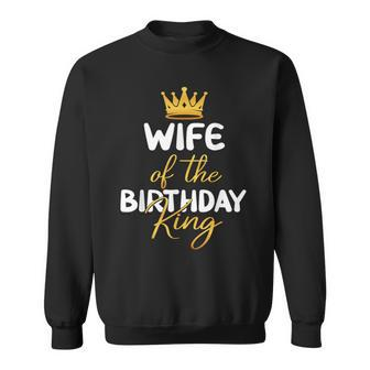 Wife Of The Birthday King Bday Party Idea For Him Sweatshirt - Thegiftio UK