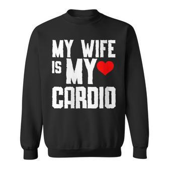 My Wife Is My Cardio Gym Father's Day And Mother Sweatshirt - Thegiftio UK