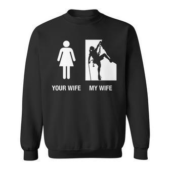 Your Wife My Wife Rock Climbing Sweatshirt | Mazezy AU