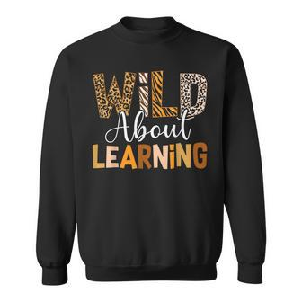 Wild About Learning Back To School Students Teachers Novelty Sweatshirt - Seseable