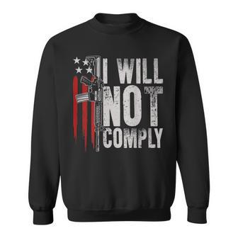 I Will Not Comply Ar-15 American Flag Gun Rights On Back Sweatshirt - Monsterry UK