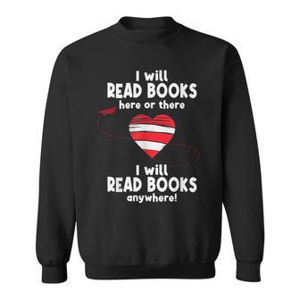 I Will Read Books Here And There I Will Read Books Anywhere Sweatshirt | Mazezy
