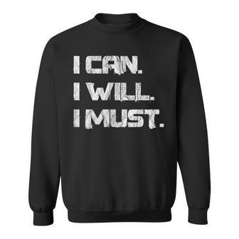 I Can I Will I Must Success Motivational Workout Sweatshirt - Monsterry AU