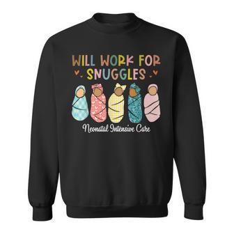 Will Work For Snuggles Neonatal Intensive Care Unit Nurse Sweatshirt - Seseable