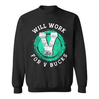 Will Work For V Bucks Sweatshirt - Monsterry
