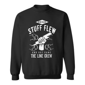 Wind Blew Stuff Flew Line Crew Lineman Sweatshirt | Mazezy