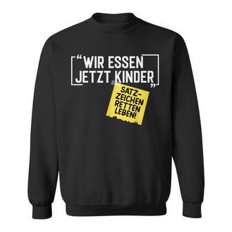 Wir Essen Jetzt Wir Essen Jetzt Kinder Punctuation Sweatshirt - Seseable