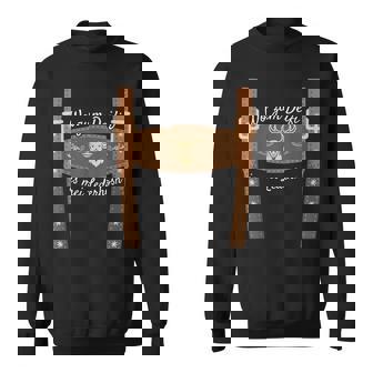 Wo Zum Deifi Is Mei Lederhosn Replacement Lederhose Sweatshirt - Seseable
