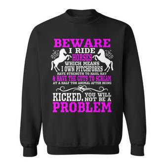 Womens Horse Horse Lover Beware I Ride Horses Sweatshirt | Mazezy