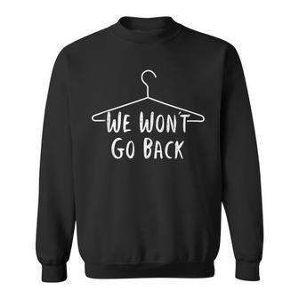 We Won't Go Back Pro Choice Pro Abortion Abortion Ban Sweatshirt - Monsterry DE
