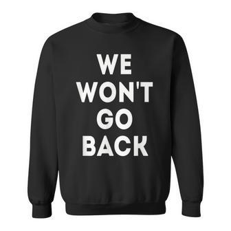We Won't Go Back Pro Choice Roe V Wade Women's Right Rally Sweatshirt - Monsterry DE