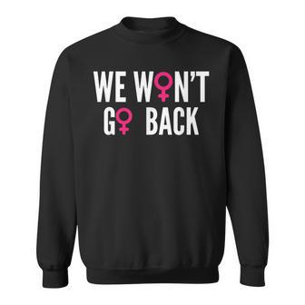 We Won't Go Back Women's Rights Feminist Sweatshirt - Monsterry