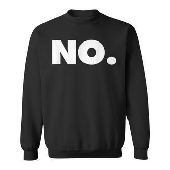 The Word No A That Says No Sweatshirt - Monsterry