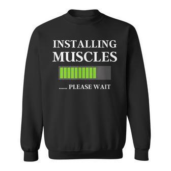 Workout Apparel For Installing Muscles Please Wait Sweatshirt - Monsterry CA