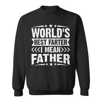 Worlds Best Farter I Mean Father Fathers Day Dad Sweatshirt - Seseable