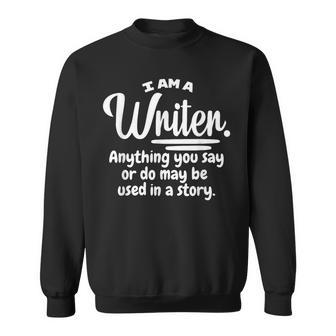 I Am A Writer Author Novelist Novel Writing Poet Sweatshirt - Monsterry CA