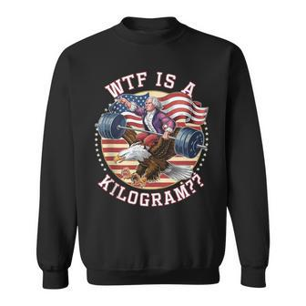 Wtf Is A Kilogram 4Th Of July Patriotic Eagle Usa Sweatshirt - Monsterry CA