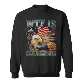 Wtf Is A Kilometer Eagle Badge American Burger 4Th Of July Sweatshirt - Monsterry AU