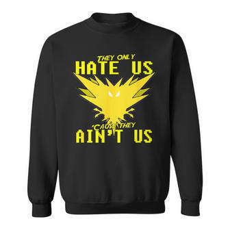 They Only Hate Us 'Cause They Ain't Us Go Instinct Team Sweatshirt - Monsterry CA