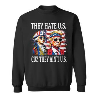 They Hate Us Cuz They Ain't Us Washington Trump 4Th Of July Sweatshirt - Monsterry AU