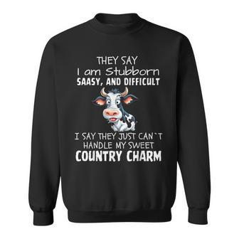 They Say I'm Stubborn Sassy And Difficult Cow Lover Sweatshirt - Monsterry DE