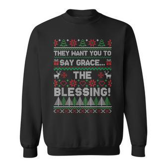 They Want You To Say Grace The Blessing Ugly Christmas Sweatshirt - Monsterry AU