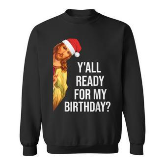 Y'all Ready For My Birthday Jesus Christmas Santa Hat Sweatshirt - Thegiftio UK