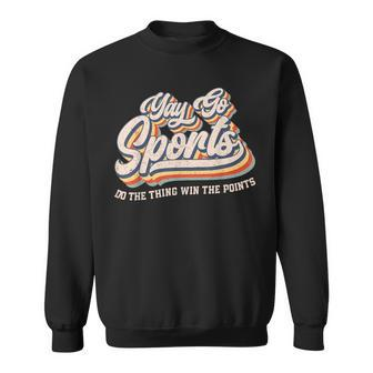 Yay Go Sports Do The Thing Win The Points Sport Team Sweatshirt - Monsterry CA