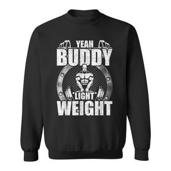 Yeah Buddy Light Weight Bodybuilding Weightlifting Workout Sweatshirt - Monsterry DE