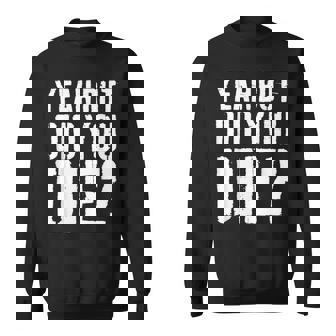 Yeah But Did You Die Workout Sweatshirt - Seseable