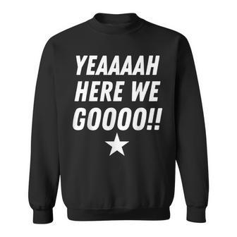 Yeah Here We Go 4 Dallas Quotes Sweatshirt | Mazezy