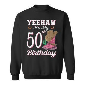 Yeehaw Its My 50Th Birthday 50 Year Old Country Cowgirl Sweatshirt - Thegiftio UK