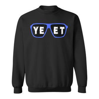 Yeet Sunglasses Cool Yeet Sunglasses Wrestling Fans Sweatshirt - Seseable