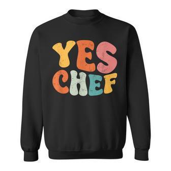 Yes Chef Saying Slang Restaurant Chef Cook Cooking Sweatshirt - Seseable