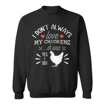 Yes I Do Chicken Sweatshirt | Mazezy