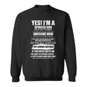 Yes I'm A Spoiled Son But Not Yours Freaking Awesome Mom Sweatshirt - Seseable