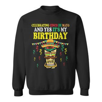 Yes Its My Birthday Cinco De Mayo Bday Mexican Fiesta Sweatshirt - Seseable