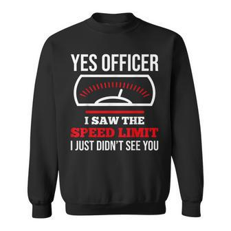Yes Officer I Saw The Speed Limit Car Enthusiasts Car Racing Sweatshirt - Monsterry