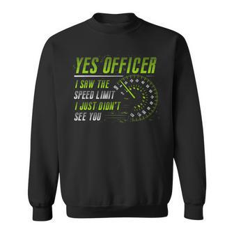 Yes Officer I Saw The Speed Limit Car Lover Sweatshirt - Monsterry DE