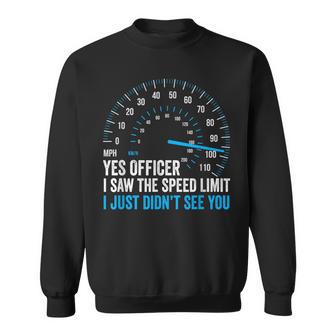 Yes Officer I Saw The Speed Limit Car Racing Sayings Sweatshirt - Monsterry UK