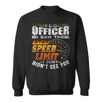 Yes Officer I Saw The Speed Limit Racing Car Sweatshirt - Monsterry DE