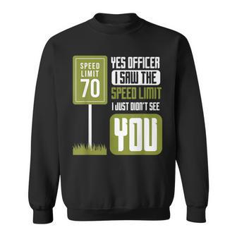 Yes Officer I Saw The Speed Limit Racing Sayings Car Sweatshirt - Monsterry DE