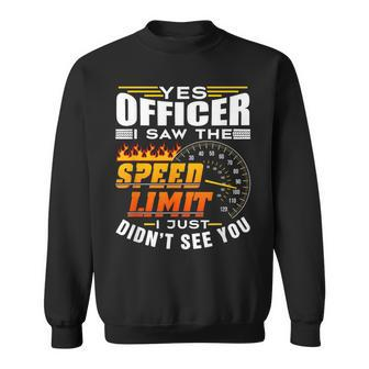 Yes Officer I Saw The Speed Limit Sayings Racing Car Sweatshirt - Monsterry