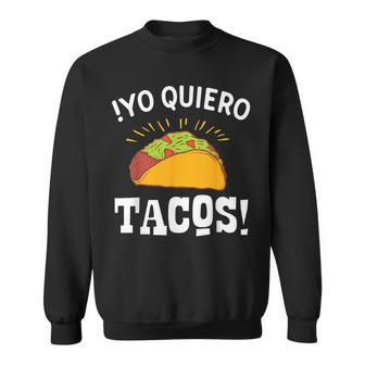 Yo Quiero Tacos Mexican Food Lover Sweatshirt - Monsterry DE