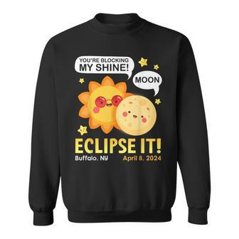 You're Blocking My Shine Moon Eclipse It Buffalo Ny 4 8 2024 Sweatshirt | Mazezy DE