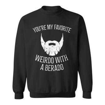 You're My Favorite Weirdo With A Beardo Sweatshirt - Monsterry DE
