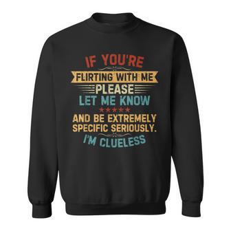 If You're Flirting With Me Please Let Me Know Quote Vintage Sweatshirt - Monsterry AU